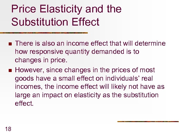 Price Elasticity and the Substitution Effect n n 18 There is also an income