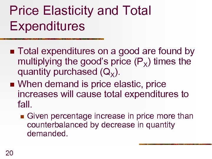 Price Elasticity and Total Expenditures n n Total expenditures on a good are found