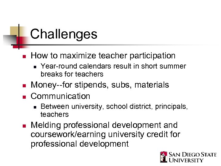 Challenges n How to maximize teacher participation n Money--for stipends, subs, materials Communication n