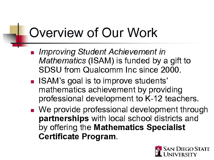 Overview of Our Work n n n Improving Student Achievement in Mathematics (ISAM) is