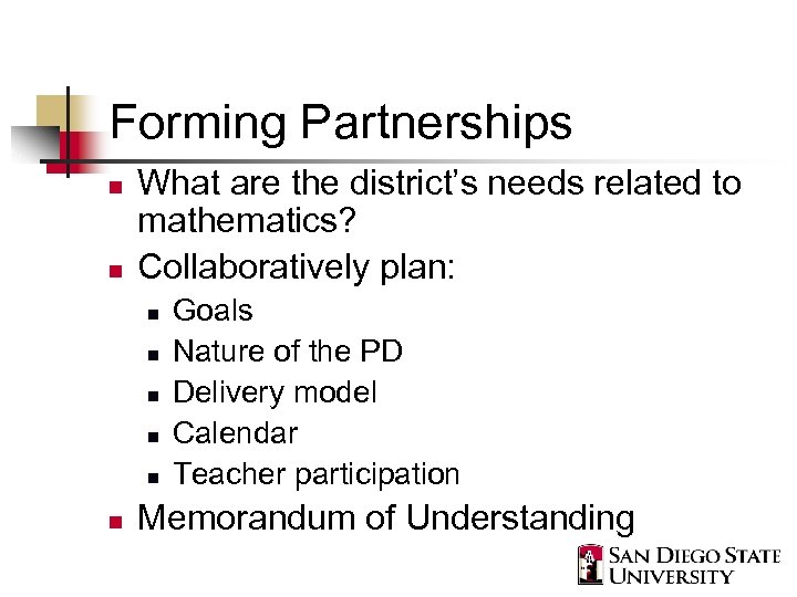 Forming Partnerships n n What are the district’s needs related to mathematics? Collaboratively plan: