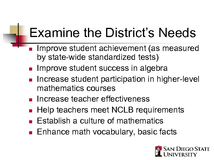 Examine the District’s Needs n n n n Improve student achievement (as measured by