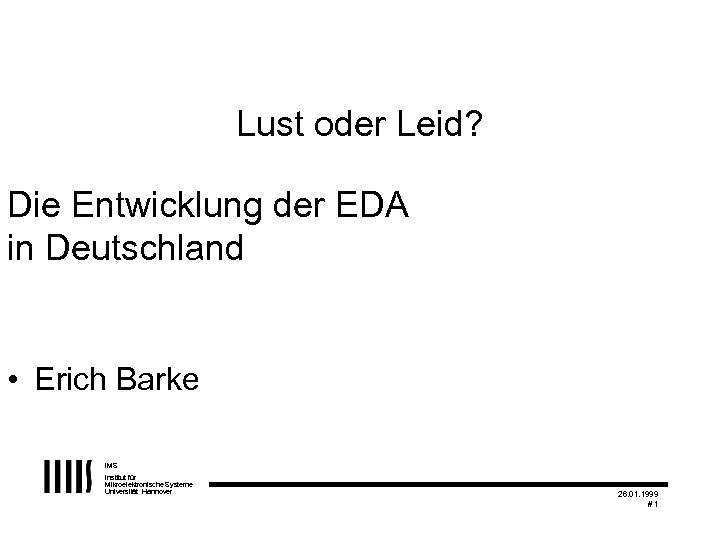 Lust oder Leid? Die Entwicklung der EDA in Deutschland • Erich Barke IMS Institut