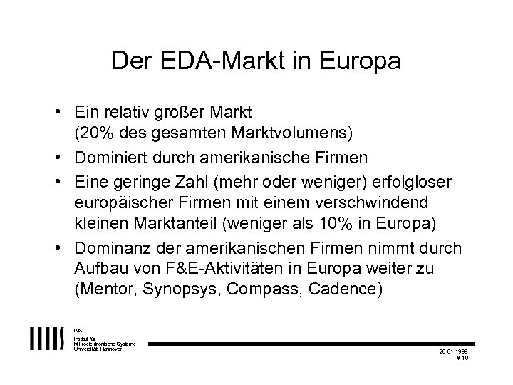 Der EDA-Markt in Europa • Ein relativ großer Markt (20% des gesamten Marktvolumens) •