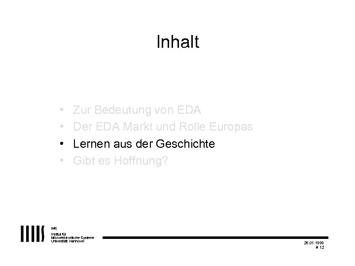 Inhalt • • Zur Bedeutung von EDA Der EDA Markt und Rolle Europas Lernen