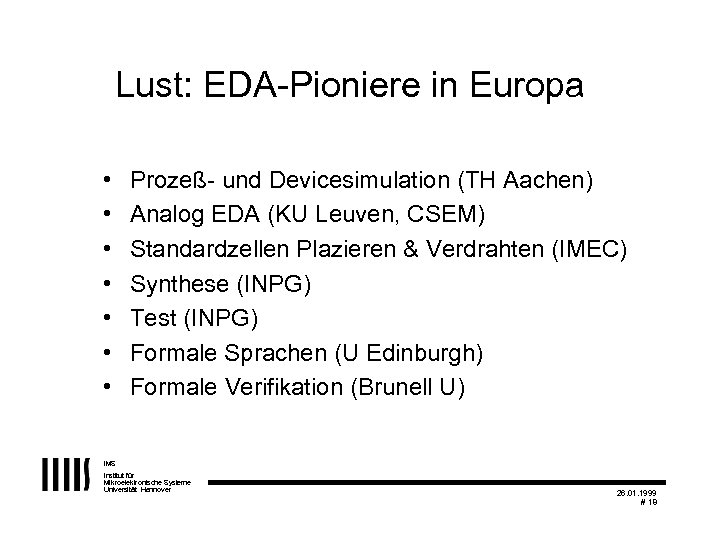 Lust: EDA-Pioniere in Europa • • Prozeß- und Devicesimulation (TH Aachen) Analog EDA (KU