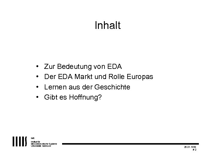 Inhalt • • Zur Bedeutung von EDA Der EDA Markt und Rolle Europas Lernen