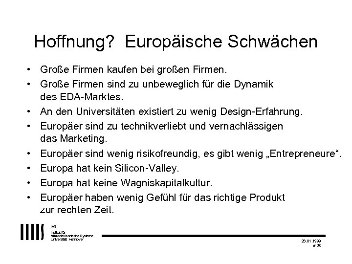Hoffnung? Europäische Schwächen • Große Firmen kaufen bei großen Firmen. • Große Firmen sind