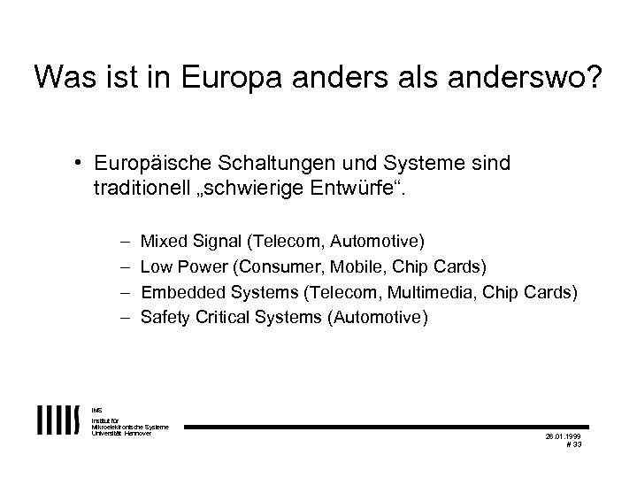 Was ist in Europa anders als anderswo? • Europäische Schaltungen und Systeme sind traditionell