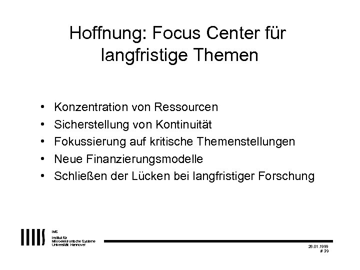 Hoffnung: Focus Center für langfristige Themen • • • Konzentration von Ressourcen Sicherstellung von