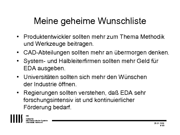 Meine geheime Wunschliste • Produktentwickler sollten mehr zum Thema Methodik und Werkzeuge beitragen. •