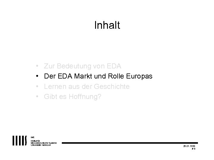 Inhalt • • Zur Bedeutung von EDA Der EDA Markt und Rolle Europas Lernen
