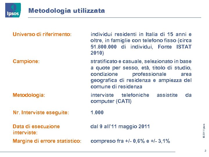 Metodologia utilizzata Universo di riferimento: individui residenti in Italia di 15 anni e oltre,