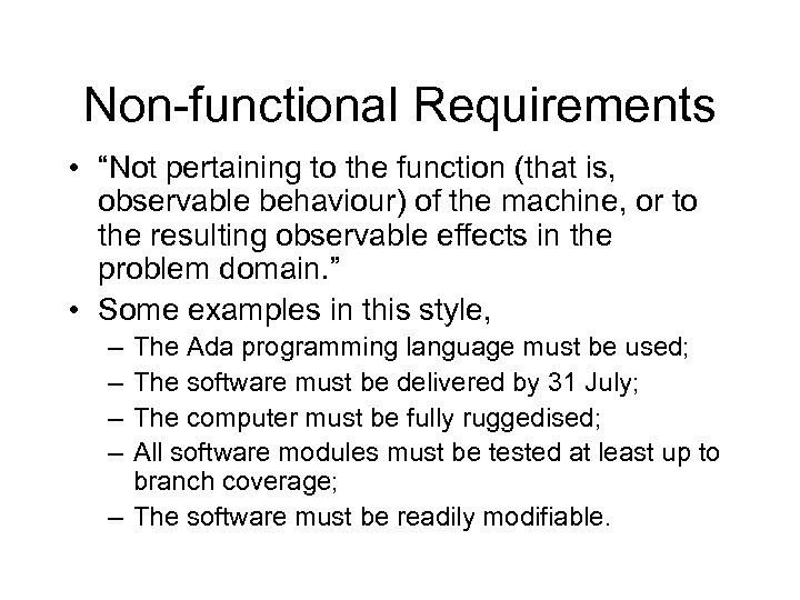 Non-functional Requirements • “Not pertaining to the function (that is, observable behaviour) of the