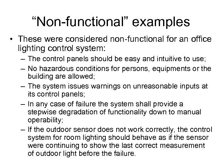 “Non-functional” examples • These were considered non-functional for an office lighting control system: –