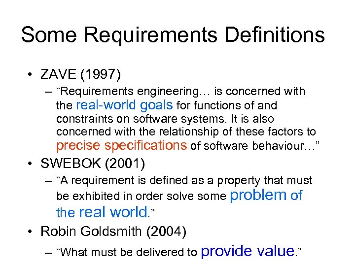 Some Requirements Definitions • ZAVE (1997) – “Requirements engineering… is concerned with the real-world
