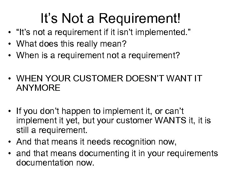 It’s Not a Requirement! • “It’s not a requirement if it isn’t implemented. ”