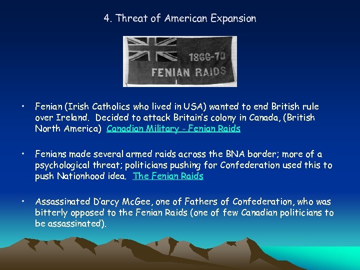 4. Threat of American Expansion • Fenian (Irish Catholics who lived in USA) wanted