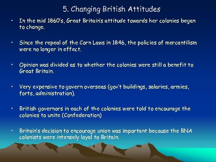 5. Changing British Attitudes • In the mid 1860’s, Great Britain’s attitude towards her