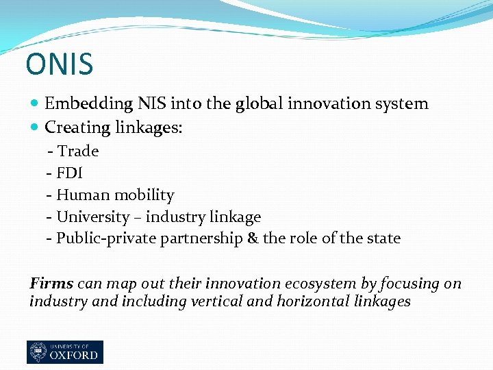 ONIS Embedding NIS into the global innovation system Creating linkages: - Trade - FDI