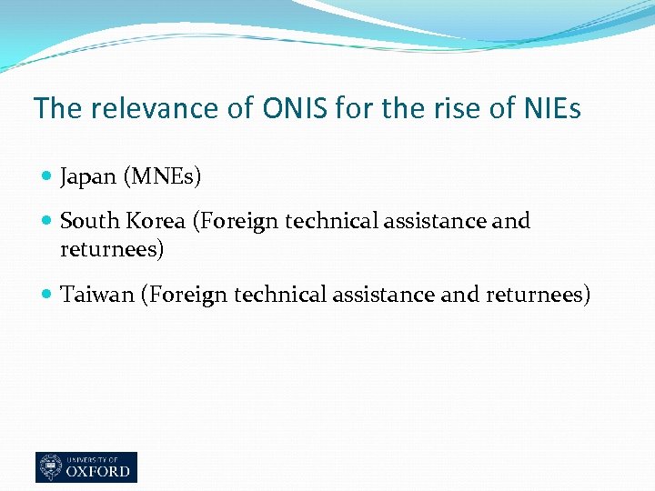 The relevance of ONIS for the rise of NIEs Japan (MNEs) South Korea (Foreign