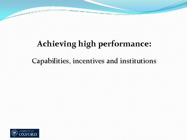 Achieving high performance: Capabilities, incentives and institutions 