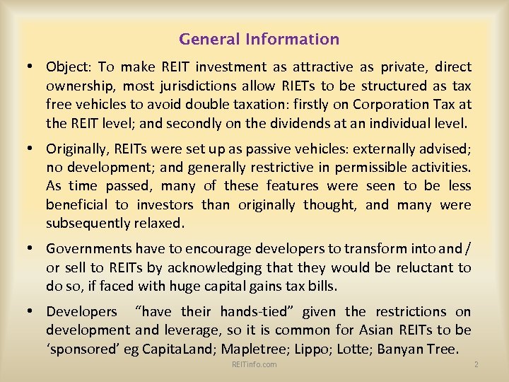 General Information • Object: To make REIT investment as attractive as private, direct ownership,