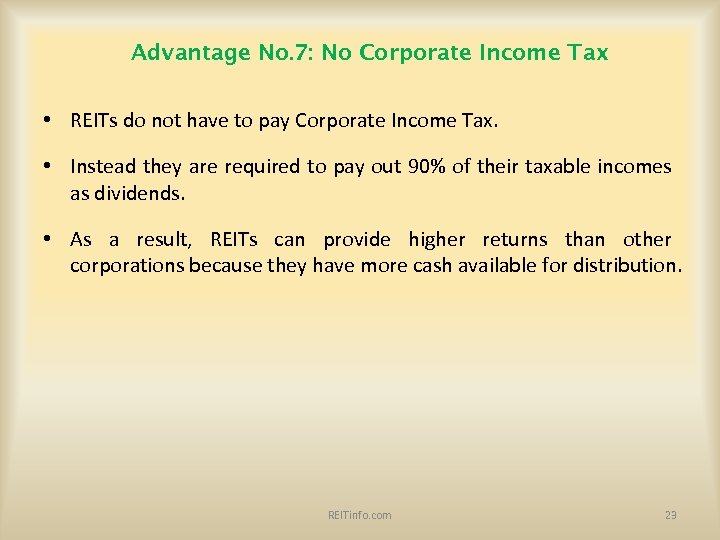 Advantage No. 7: No Corporate Income Tax • REITs do not have to pay