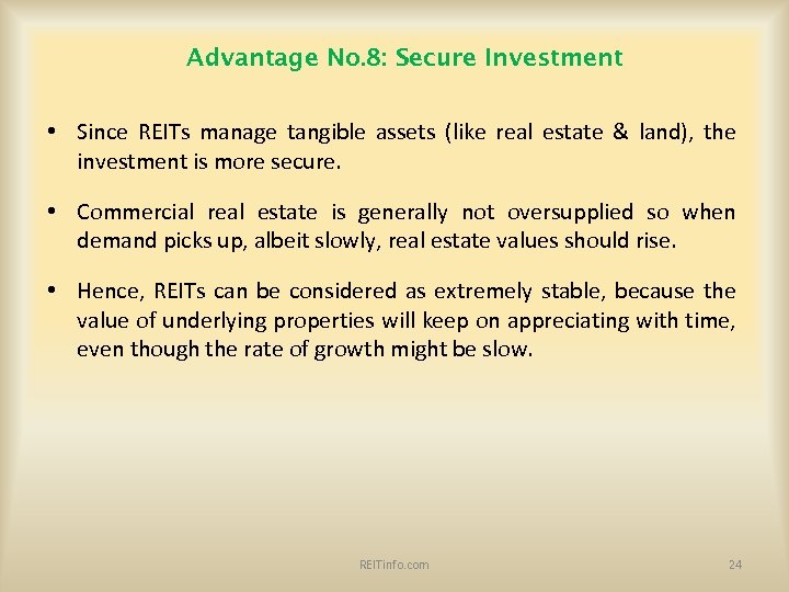 Advantage No. 8: Secure Investment • Since REITs manage tangible assets (like real estate