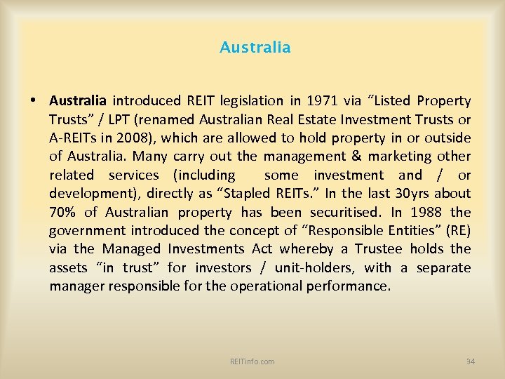Australia • Australia introduced REIT legislation in 1971 via “Listed Property Trusts” / LPT