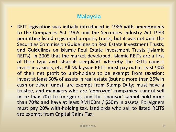 Malaysia • REIT legislation was initially introduced in 1986 with amendments to the Companies