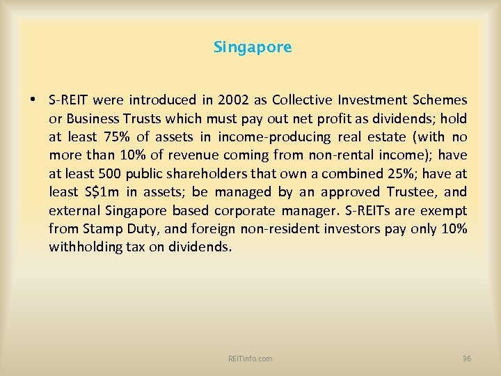 Singapore • S-REIT were introduced in 2002 as Collective Investment Schemes or Business Trusts