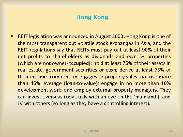 Hong Kong • REIT legislation was announced in August 2003. Hong Kong is one