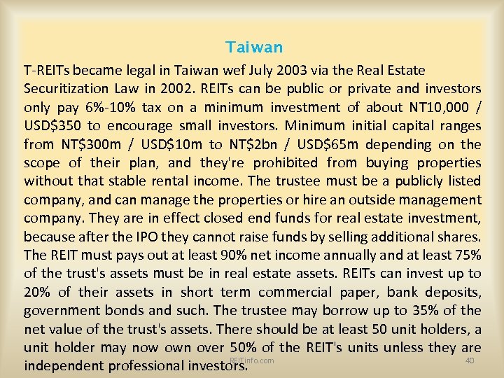 Taiwan T-REITs became legal in Taiwan wef July 2003 via the Real Estate Securitization