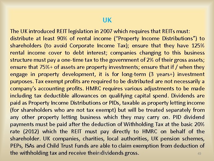 UK The UK introduced REIT legislation in 2007 which requires that REITs must: distribute
