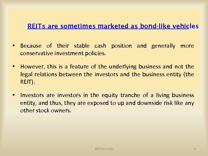 REITs are sometimes marketed as bond-like vehicles • Because of their stable cash position