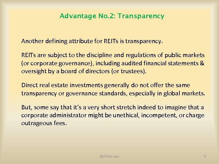 Advantage No. 2: Transparency Another defining attribute for REITs is transparency. REITs are subject