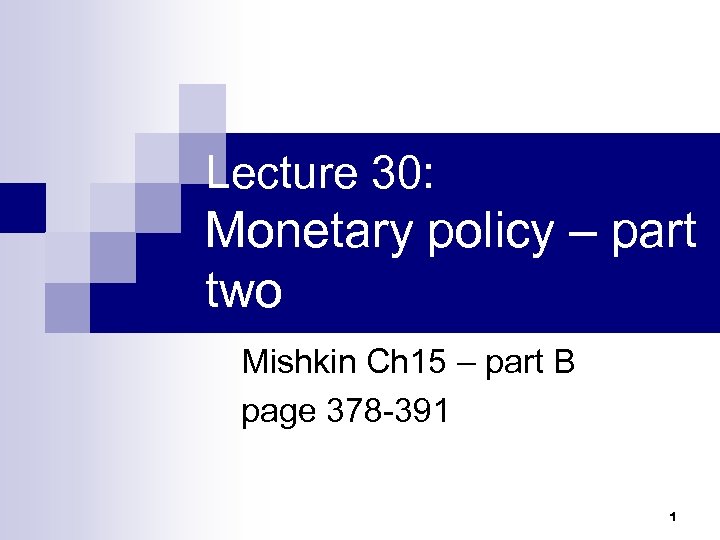 Lecture 30: Monetary policy – part two Mishkin Ch 15 – part B page