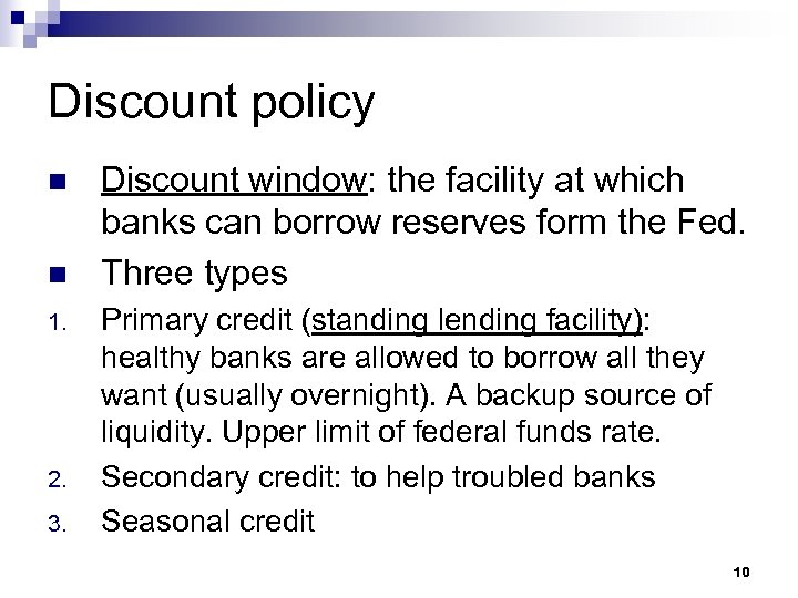 Discount policy n n 1. 2. 3. Discount window: the facility at which banks