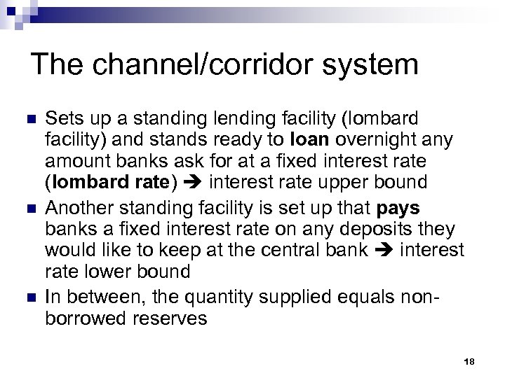 The channel/corridor system n n n Sets up a standing lending facility (lombard facility)