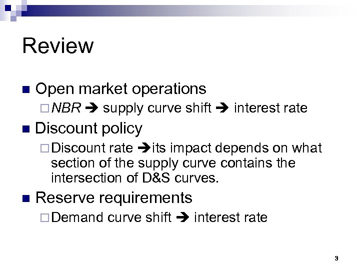 Review n Open market operations ¨ NBR n supply curve shift interest rate Discount