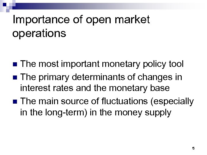 Importance of open market operations The most important monetary policy tool n The primary