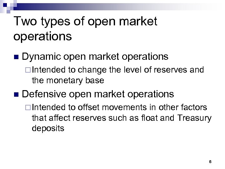 Two types of open market operations n Dynamic open market operations ¨ Intended to