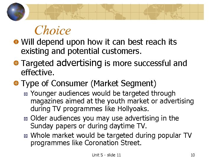 Choice Will depend upon how it can best reach its existing and potential customers.