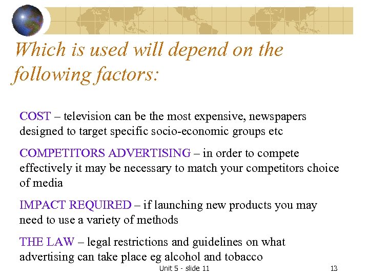 Which is used will depend on the following factors: COST – television can be