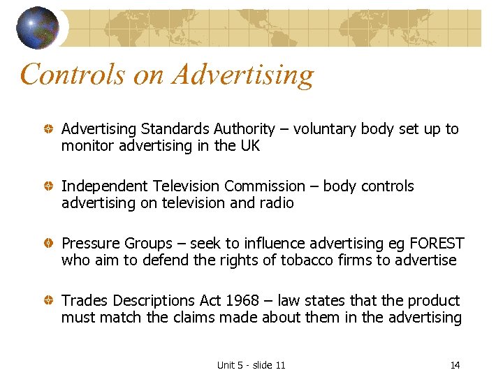 Controls on Advertising Standards Authority – voluntary body set up to monitor advertising in