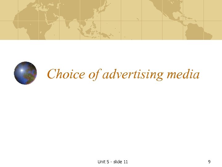 Choice of advertising media Unit 5 - slide 11 9 