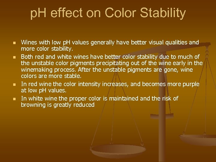 p. H effect on Color Stability n n Wines with low p. H values