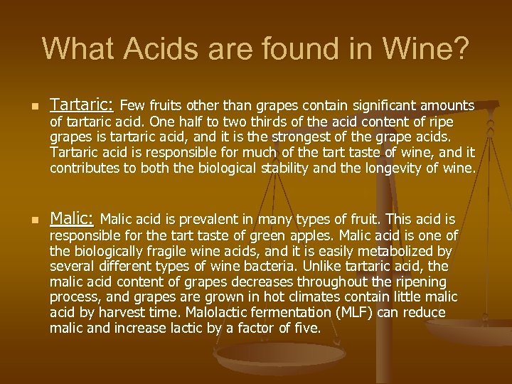 What Acids are found in Wine? n Tartaric: Few fruits other than grapes contain
