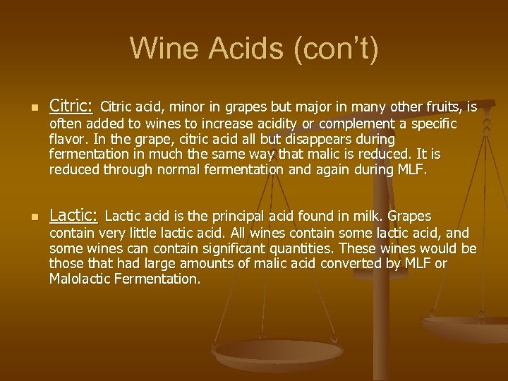 Wine Acids (con’t) n Citric: Citric acid, minor in grapes but major in many